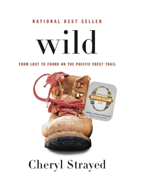 Wild: From Lost to Found on the Pacific Crest Trail by Cheryl