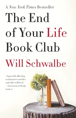 The End of Your Life Book Club (Paperback) By Will Schwalbe