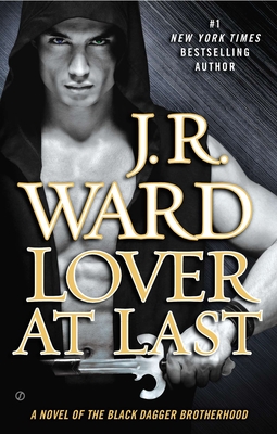 Lover At Last: A Novel of the Black Dagger Brotherhood (Mass Market Paperback) By J.R. Ward