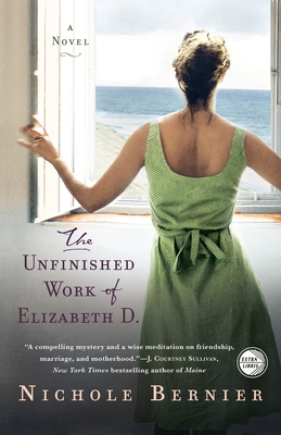 The Unfinished Work of Elizabeth D. (Paperback) By Nichole Bernier