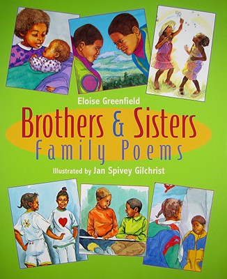 poems for brothers. Brothers amp; Sisters: Family Poems (Hardcover). By Eloise Greenfield, Jan Spivey Gilchrist