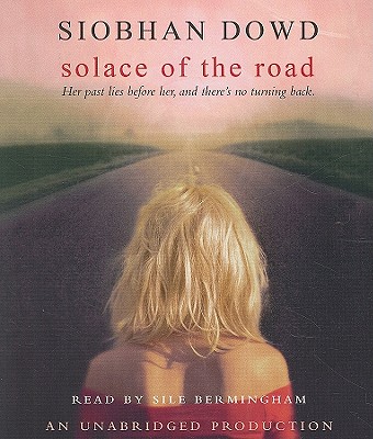Solace Of The Road. Solace of the Road (Compact Disc). By Siobhan Dowd, Sile Bermingham