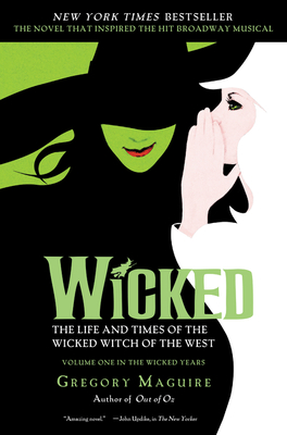 Wicked: The Life and Times of the Wicked Witch of the West (Musical Tie-in Edition) Gregory Maguire