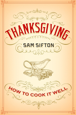Thanksgiving: How to Cook It Well (Hardcover)Sam Sifton, Sarah C. Rutherford (Illustrator) 
