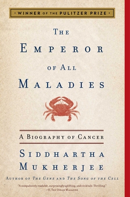 The Emperor of All Maladies: A Biography of CancerSiddhartha Mukherjee