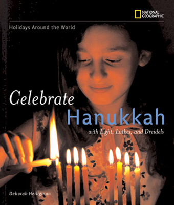 Holidays Around the World: Celebrate Hanukkah: With Light, Latkes, and DreidelsDeborah Heiligman