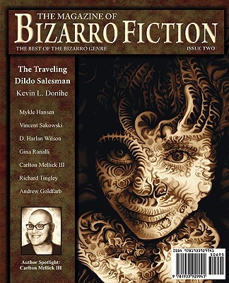 The Magazine of Bizarro Fiction (Issue Two) Kevin Donihe, Carlton Mellick and Jeff Burk