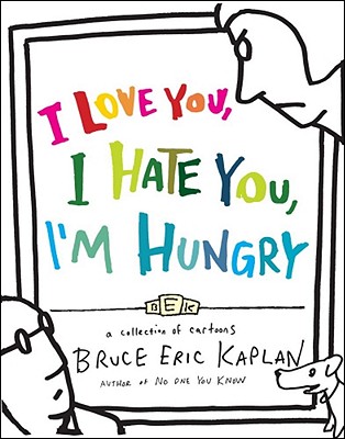 I Love You, I Hate You, I'm Hungry: A Collection of Cartoons (Hardcover)