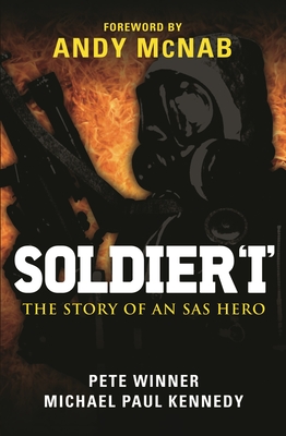 Soldier 'I' - The story of an SAS Hero: From Mirbat to the Iranian Embassy Siege and beyond (General Military) Michael Paul Kennedy, Pete Winner and Andy McNab