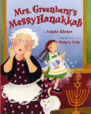 Mrs. Greenberg's Messy HanukkahLinda Glaser, Nancy Cote